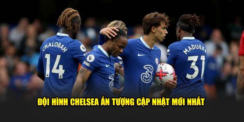 Đội hình chelsea ấn tượng